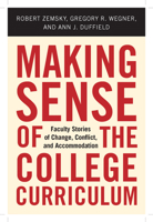 Making Sense of the College Curriculum: Faculty Stories of Change, Conflict, and Accommodation 0813595029 Book Cover