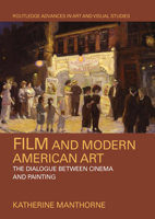 Film and Modern American Art: The Dialogue Between Cinema and Painting 0367661705 Book Cover