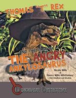 Dinosaur Detective: Thomas T Rex and the Case of the Angry Ankylosaurus 1480837660 Book Cover