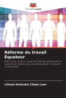 Réforme du travail Équateur: Réforme du code du travail de l'État afin de garantir la stabilité de l'emploi pour les employés de l'université de Guayaquil. 6205319837 Book Cover