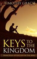 Keys To The Kingdom: Principles of Success in The Bible: Unlock the principles to success 1532992270 Book Cover