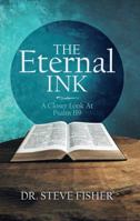 The Eternal Ink: A Closer Look At Psalm 119 B0F54DTVGK Book Cover