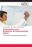 Actividades para fortalecer el razonamiento lógico: en la solución de problemas matemáticos 6200409943 Book Cover