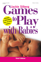 Games to Play with Babies - 3rd Edition 0876592558 Book Cover
