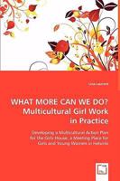 What More Can We Do? Multicultural Girl Work in Practice 3639028767 Book Cover