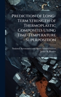Prediction of Long-Term Strength of Thermoplastic Composites Using Time-Temperature Superposition 1025153812 Book Cover