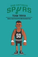 San Antonio Spurs Team Trivia: Quizzes about Professional NBA Basketball Team: Questions for Fan of San Antonio Spurs Team B096TTQG8N Book Cover