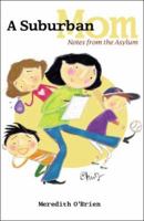 A Suburban Mom: Notes from the Asylum 1932279512 Book Cover