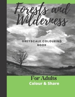 Forest and Wilderness Greyscale Colouring Book for Adults: Easy Colour and Frame Pages B08VYFJWWS Book Cover