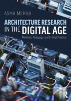 Architecture Research in the Digital Age: Methods, Pedagogy, and Critical Practice 104129378X Book Cover