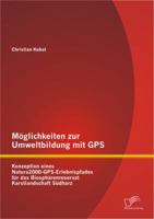 Moglichkeiten Zur Umweltbildung Mit GPS: Konzeption Eines Natura2000-GPS-Erlebnispfades Fur Das Biospharenreservat Karstlandschaft Sudharz 3656138915 Book Cover
