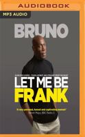 Let Me Be Frank: Tough, Honest and Straight from the Heart 1721355847 Book Cover
