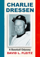 Charlie Dressen: A Baseball Odyssey 1476695148 Book Cover