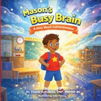 Mason's Busy Brain: A story about inattentiveness B0GMPDKY1Q Book Cover