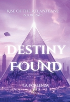 Rise of the Atlanteans: Destiny Found B0DSG3TVJT Book Cover