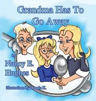 Grandma Has to Go Away 1616334746 Book Cover