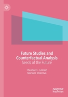 Future Studies and Counterfactual Analysis: Seeds of the Future 3030184390 Book Cover