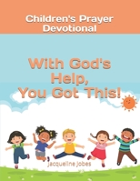 With God's Help, You Got This!: Children's Prayer Devotional 1735477141 Book Cover