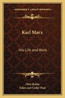 Karl Marx: His Life and Work 1453779426 Book Cover