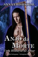 Anjo da Morte: uma Historia de Amor (Edicao portuguesa): (Portuguese Edition) 1943036853 Book Cover