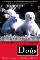 Dogs: A Startling New Understanding of Canine Origin, Behavior & Evolution 0684855305 Book Cover
