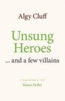 Unsung Heroes: ... and a few villains 1527219283 Book Cover