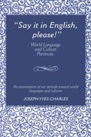 Say It in English, Please!: World Language and Culture Paranoia 1481763903 Book Cover