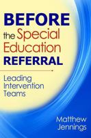 Before the Special Education Referral: Leading Intervention Teams 1412966914 Book Cover