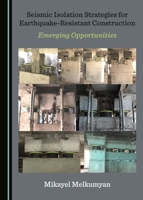 Seismic Isolation Strategies for Earthquake-Resistant Construction: Emerging Opportunities 1527518027 Book Cover