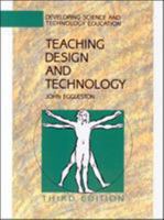 TEACHING DESIGN & TECHNOL CL (Developing Science and Technology Education) 033520824X Book Cover