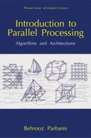 Introduction to Parallel Processing: Algorithms and Architectures (Series in Computer Science)