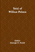 Trial of William Palmer 1023295075 Book Cover