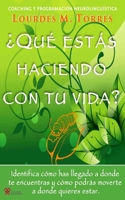 Que Estas Haciendo Con Tu Vida?: Neurocoaching y Programacion Neurolinguistica 1508996407 Book Cover