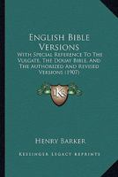 English Bible Versions: With Special Reference to the Vulgate, the Douay Bible, and the Authorized and Revised Versions 1017585989 Book Cover