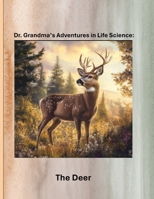 Dr. Grandma’s Adventures in Life Science: The Deer B0FDX9181B Book Cover