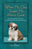 What My Dog Taught Me About God 0979759102 Book Cover