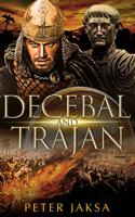 Decebal And Trajan: Rome - Dacia Wars Series 100 – 102 AD 1736727710 Book Cover