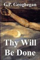 Thy Will Be Done 1536982679 Book Cover