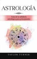 Astrología: Guía de la sabiduría astrológica para principiantes 1960748629 Book Cover