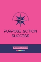 PURPOSE-ACTION-SUCCESS Notebook | Journal – PAS NOTEBOOK | PAS JOURNAL | HOT PINK 1716619947 Book Cover