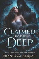 Claimed by the Deep: A Dark Tentacle Monster Romance B0GT4SVQCX Book Cover