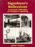 Signalman's Reflections: A Personal Celebration of Semaphore Signalling (Reflections) 0947971548 Book Cover