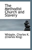 The Methodist Church and Slavery 1018962956 Book Cover