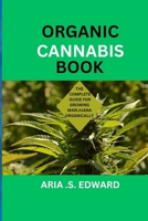 Organic Cannabis Book: The Complete Guide for Growing Marijuana Organically B0CVB1HLNB Book Cover