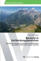 Bauland in Gefährdungsbereichen: Rechtlicher Umgang mit Bauland in gefährdeten Bereichen in Österreich und der Schweiz 3639443640 Book Cover