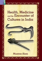 Health, Medicine and Encounter of Cultures in India 9355721781 Book Cover
