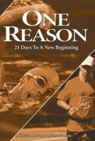 One Reason: 21 Days To a New Beginning 0997902124 Book Cover