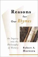Reasons for Our Rhymes: In Inquiry into the Philosophy of History 0802849288 Book Cover
