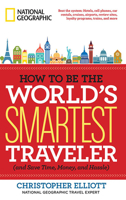How to Be the World's Smartest Traveler (and Save Time, Money, and Hassle) 1426212739 Book Cover