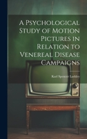 A Psychological Study of Motion Pictures in Relation to Venereal Disease Campaigns 101967668X Book Cover